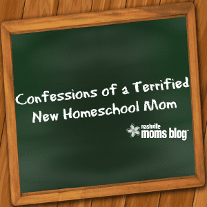 Confessions of a Terrified New Homeschool Mom NashvilleMomsBlog