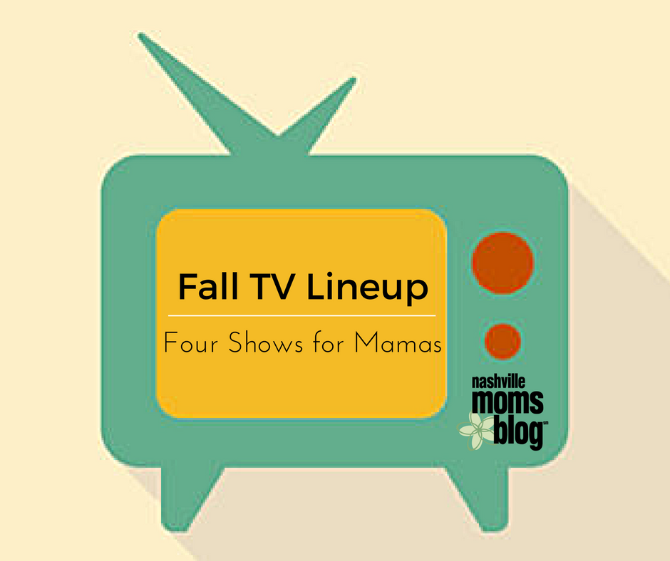 fall tv lineup what to watch moms mama parents Nashville Moms Blog