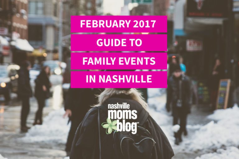 February 2017 Guide To Family Events In Nashville!